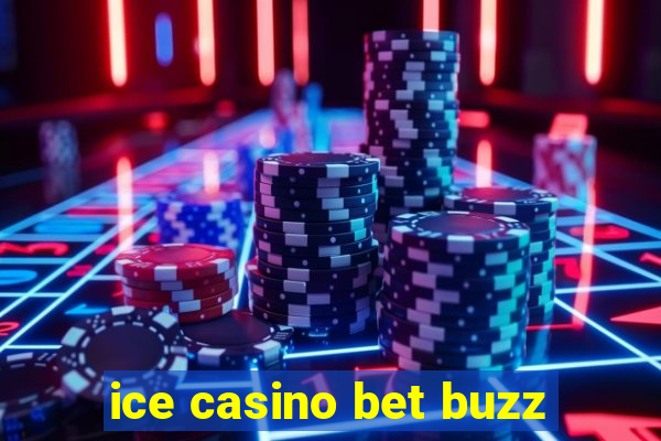 ice casino bet buzz